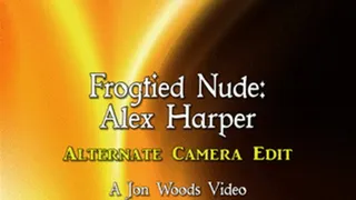 Frogtied Nude: Alex Harper - Alternate Camera Edit