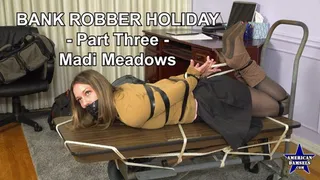 Bank Robber Holiday - Part Three - Madi Meadows