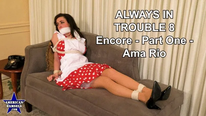 Always In Trouble 8 - Encore - Part One - Ama Rio