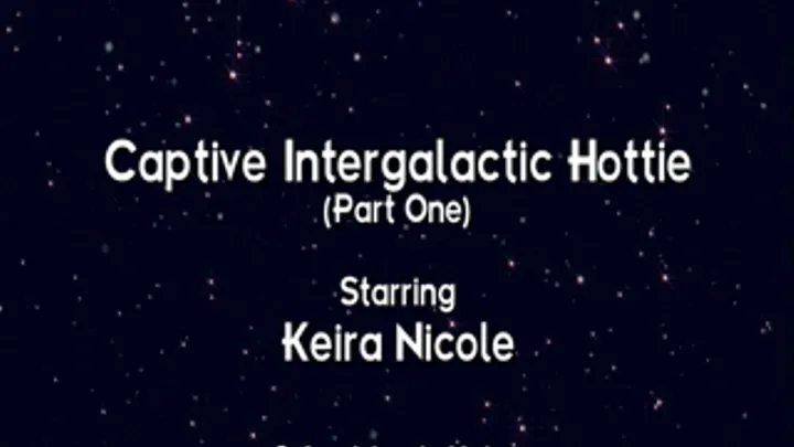 Captive Intergalactic Hottie (Part One)