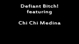 You're A Defiant Bitch Chi Chi! Vrsion