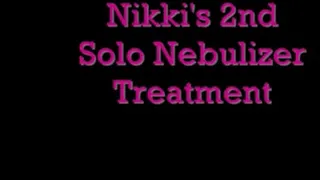 Nikki's 2nd Solo Nebulizer Treatment