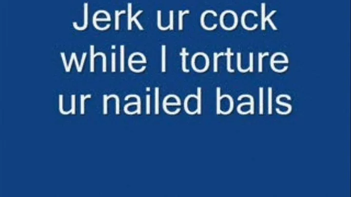 to jerk Burned cock while I ur nailed balls