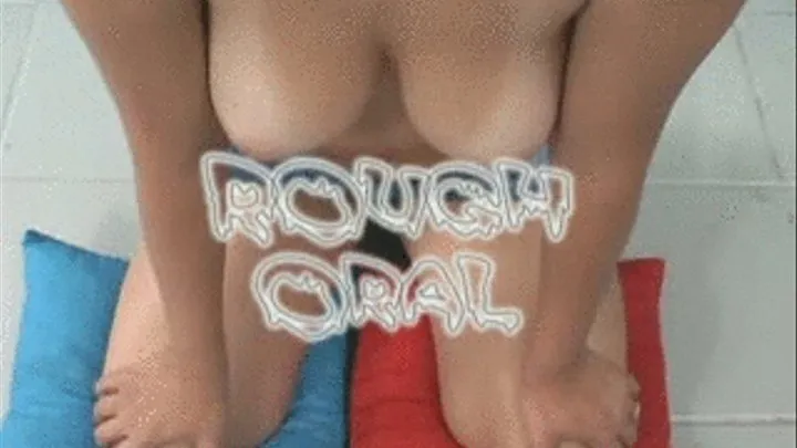 Rough Oral Scene #1