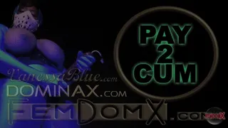 Pay 2 Cum - FinDom JOI