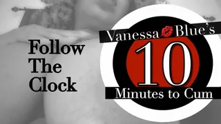 Follow the Clock with your Cock 10 Minutes to CUM