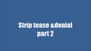 Strip tease and denial pt.2