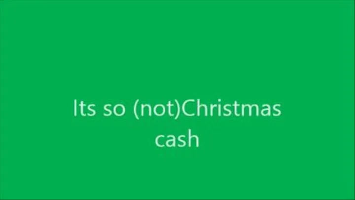 It's so (not) Christmas cash