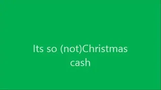 It's so (not) Christmas cash