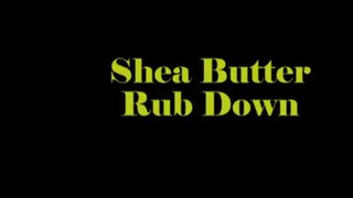 Shea butter rub down