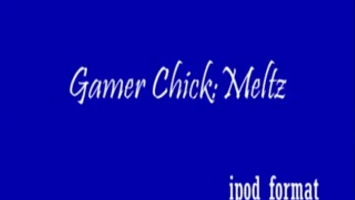 Gamer Chick:MeltzNyoMouf *