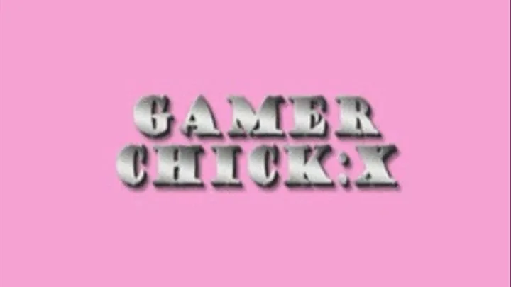 Gamer Chick:X