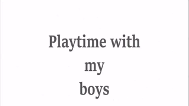 Playtime with my boys +bonus pics+