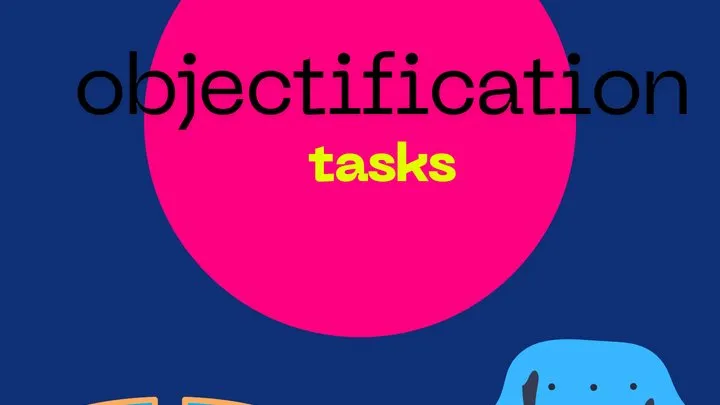 Objectification tasks