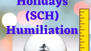 Happy holiday (SCH) humiliation!