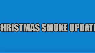 Christmas smoke update