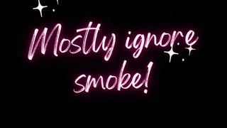 (Mostly) ignore & smoke