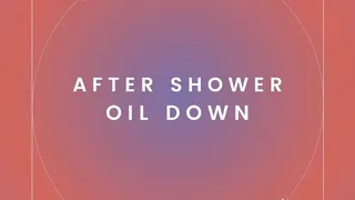 After shower oil down