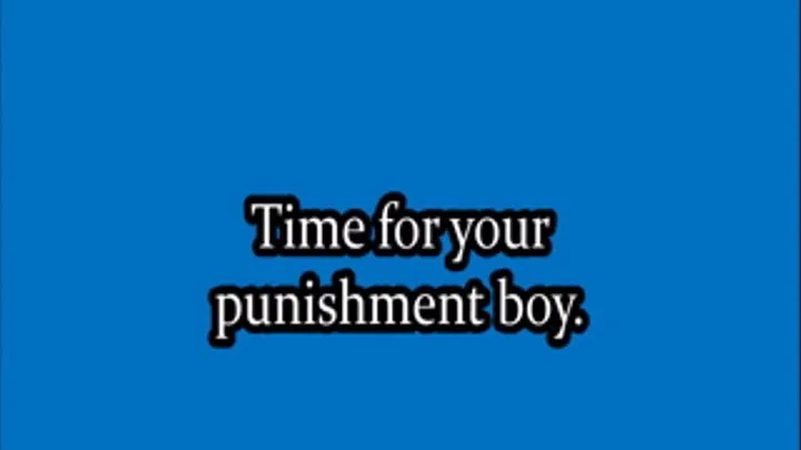 Time for your punishment boy