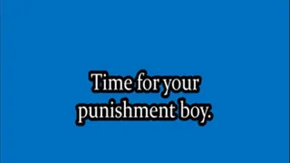 Time for your punishment boy