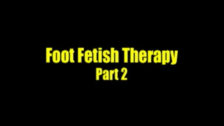 Foot Fetish Therapy Part 2