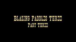 Blazing Paddles 3, Part 3