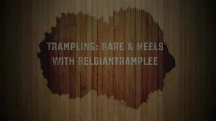 Trampling in Bare Feet and High Heels: Belgian Tramplee