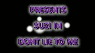 Suzi in dont lie to me