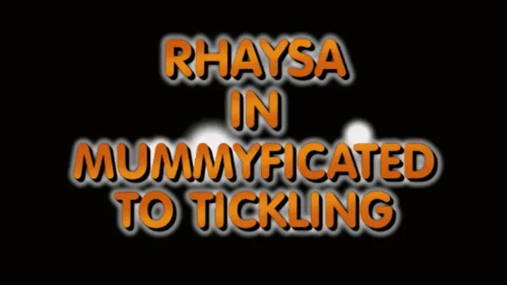 Rhaysa in mummyficated to tickling