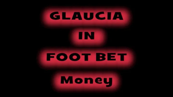 Glaucia in foot tickling bet money