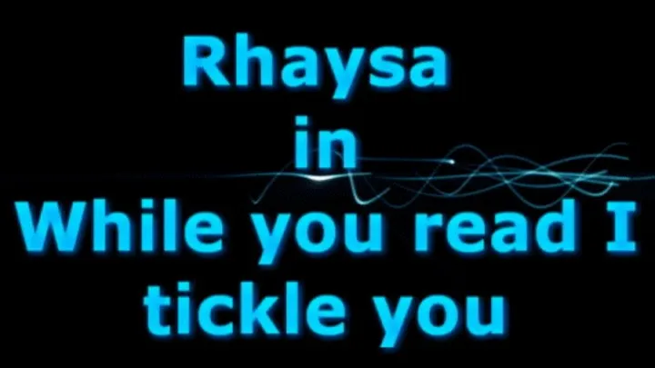 Rhaysa in you read I tickle your soles