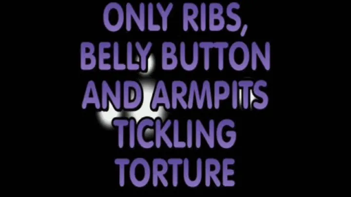 RIBS, BELLY BUTTON AND ARMPITS TICKLING