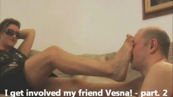 I get involved my friend Vesna!- part.2 of 8