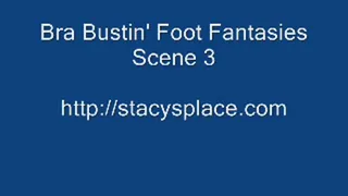 Bra Bustin Foot Fantasies Scene 3 - FULL SCENE