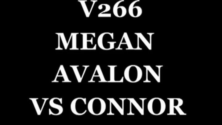 V266 Megan Avalon VS Connor Part 1