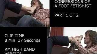 Foot Fetish Confessions -part 1 of 2 - HIGH band version- 8mins 37s