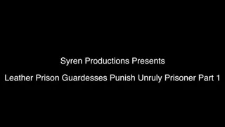 Leather Prison Guardesses Punish Unruly Prisoner Part 1