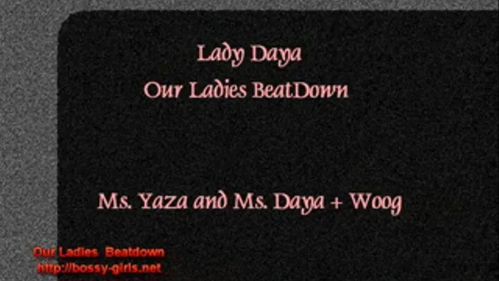 Lady Daya - 04-05 - Our Ladies Beatdown