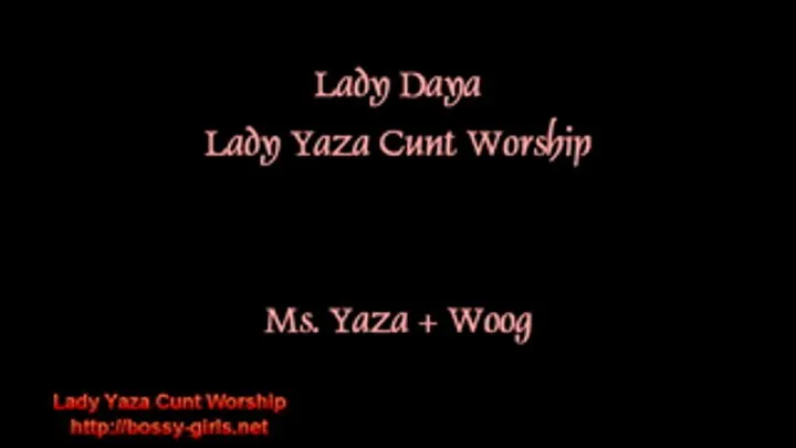 Lady Daya - 08 - Lady Yaza Cunt Worship