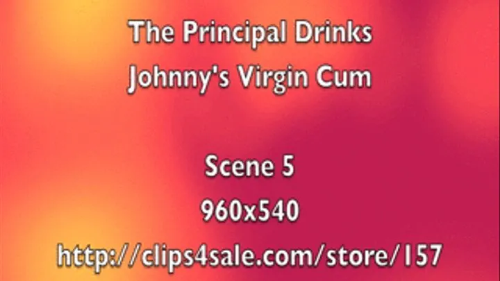 The Principal Drinks Virgin Johnny's Cum Scene 5