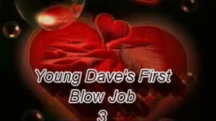 Young Dave/s First Blowjob 3 Real Video