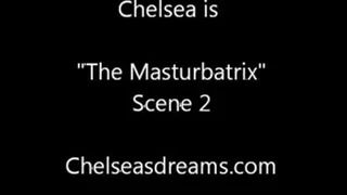 Chelsea is "The Masturbatrix" Scene 2