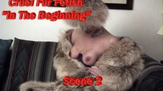 Cruel Fur Fetish In The Beginning 1