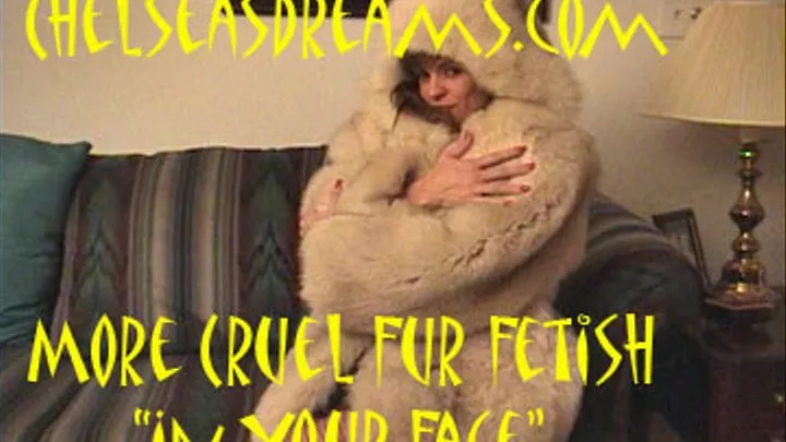 Cruel Fur Fetish "In Your Face" Scene 1