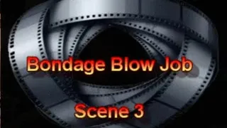 Bondage Blow Job -Scene 3