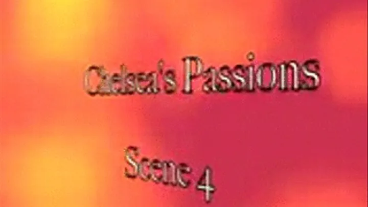 Chelsea's Passions Scene 4 3gp