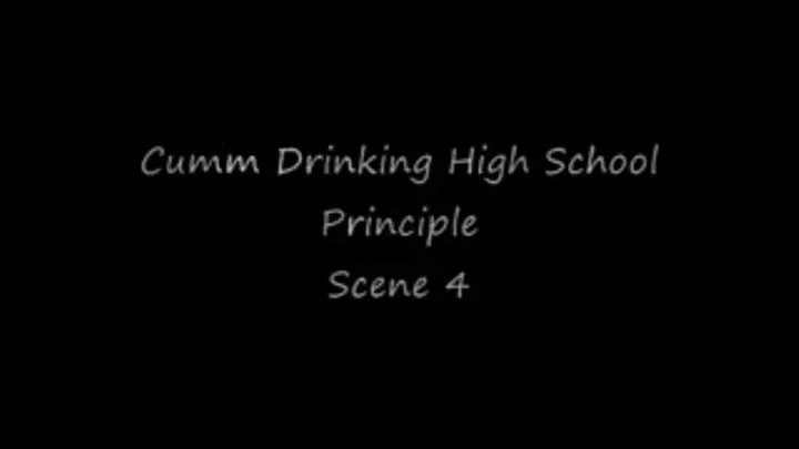 Cum Drinking High School Principle, Scene 4