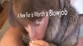 A New Fur is Worth a Blow Job! Scene 3