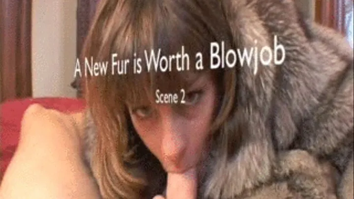 A New Fur is Worth a Blow Job! Scene 2