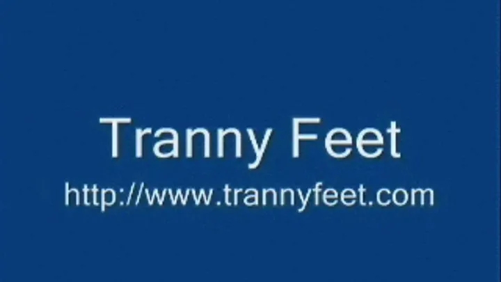 Tranny Foot Fetish Bare and Nylons